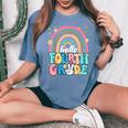 Groovy Rainbow Hello Fourth Grade First Day Teacher Kid Women's Oversized Comfort T-Shirt Blue Jean