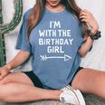 I'm With The Birthday Girl Celebration Party Fun Women's Oversized Comfort T-Shirt Blue Jean
