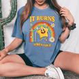 It Burns When I Pee Saying Sarcastic Women's Oversized Comfort T-Shirt Mustard