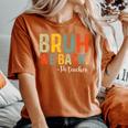Bruh We Back Pe Teacher First Day Back To School Women's Oversized Comfort T-Shirt Crimson
