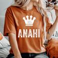 Anahi The Queen Crown & Name Called Anahi Women's Oversized Comfort T-Shirt Yam