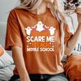 You Can't Scare Me I Teach Middle School Halloween Teacher Women's Oversized Comfort T-Shirt Yam