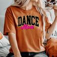 Dance Mom Leopard Dancing Mom Life Girls Dancer Women's Oversized Comfort T-Shirt Yam
