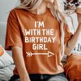 I'm With The Birthday Girl Celebration Party Fun Women's Oversized Comfort T-Shirt Yam