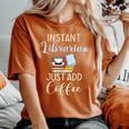 Instant Librarian Basta Aggiungere Coffee Librarian T-shirt comoda oversize da donna Yam