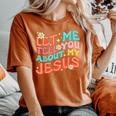 Let Me Tell You About My Jesus Groovy Christian Faith Trendy Women's Oversized Comfort T-Shirt Yam