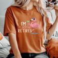 Retired Flamingo I'm Flocking Retired Party Drinking Wine Women's Oversized Comfort T-Shirt Yam