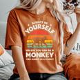 Scimmia Sempre Essere Te Stesso Retròintage Anni '70 Uomini Donne Divertente T-shirt comoda oversize da donna Yam