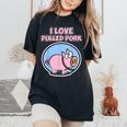 Camicia Di Maiale Tirata Per Uomini E Donne I Love Pulled Pork T-shirt comoda oversize da donna Black