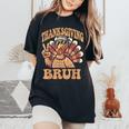 Thanksgiving Bruh Turkey Fall Boys Women's Oversized Comfort T-Shirt Black