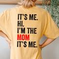 It's Me Hi I'm The Mom It's Me Retro Kid Women's Oversized Comfort T-Shirt Back Print Mustard
