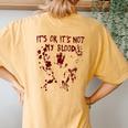 It's Okay It's Not My Blood Scary Halloween Bloody Women Women's Oversized Comfort T-Shirt Back Print Mustard