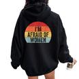 I'm Afraid Of Divertido Iniciador De Conversación Con Texto En Inglés I'm Afraid Of Women Women Oversized Hoodie Back Print Black