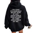 I'm Very Vulnerable Right Now If Any Goth Girls Women Oversized Hoodie Back Print Black