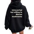 Introverted But Willing To Discuss Mushrooms Introverts Felpa con cappuccio oversize da donna con stampa posteriore Black