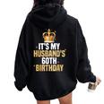 It's My Husband's 60Th Birthday Husband 60 Years Old Wife Women Oversized Hoodie Back Print Black