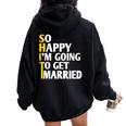 So Happy I'm Going To Get Married Sarcastico Divertente Detto Felpa con cappuccio oversize da donna con stampa posteriore Black