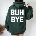 Buh-Bye Divertente Con Scritta Sarcastica Novità Umorismo Cool Felpa con cappuccio oversize da donna con stampa posteriore Forest