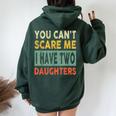 You Can't Scare Me I Have Two Daughters Fun Festa Del Papà Felpa con cappuccio oversize da donna con stampa posteriore Forest