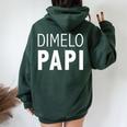 Dimelo Papi Latino Latina Saying For Or Women Felpa con cappuccio oversize da donna con stampa posteriore Forest