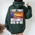 I Got That Dog In Me Hotdogs Combo 4Th Of July Mom Dad Women Oversized Hoodie Back Print Forest
