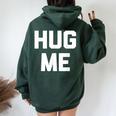 Hug Me Divertente Dicendo Sarcastico Novità Umorismo Carino Felpa con cappuccio oversize da donna con stampa posteriore Forest