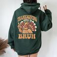 Thanksgiving Bruh Turkey Fall Boys Women Oversized Hoodie Back Print Forest