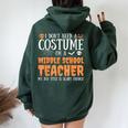 I Don't Need A Costume I'm A Middle School Teacher Halloween Women Oversized Hoodie Back Print Navy Blue