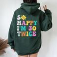 Groovy So Happy I'm Thirty 30 Twice Sixtieth 60Th Birthday Women Oversized Hoodie Back Print Navy Blue