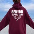 2025 Senior Tennis Mom Team Parent Helper Class Of 2025 Women Oversized Hoodie Back Print Maroon
