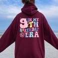 In My 9Th Birthday Era Groovy Nine 9 Year Old Bday Girls Women Oversized Hoodie Back Print Maroon