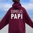 Dimelo Papi Latino Latina Saying For Or Women Felpa con cappuccio oversize da donna con stampa posteriore Maroon
