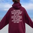 I'm Very Vulnerable Right Now If Any Goth Girls Women Oversized Hoodie Back Print Maroon
