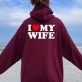 I Love My Wife Con Cuore Felpa con cappuccio oversize da donna con stampa posteriore Maroon