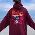 Mother Daughter Trip 2024 Weekend Vacation Mom Daughter Women Oversized Hoodie Back Print Maroon