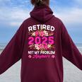 Pensionamento 2025 Donne In Pensione 2025 Non È Più Il Mio Problema Felpa con cappuccio oversize da donna con stampa posteriore Maroon