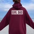 Proud Dad Of Girls Awesome For Dad Fathers Day Women Oversized Hoodie Back Print Maroon