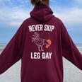 Never Skip Leg Day Gym Workout Legs Muscles Chicken Felpa con cappuccio oversize da donna con stampa posteriore Maroon