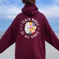 I Teach Minds Of Alll Kinds Special Education Teacher Women Oversized Hoodie Back Print Maroon