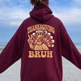 Thanksgiving Bruh Turkey Fall Boys Women Oversized Hoodie Back Print Maroon