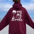 Wine Me Bride Matching Family Wedding Party Felpa con cappuccio oversize da donna con stampa posteriore Maroon