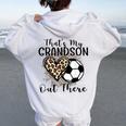 Grandma Grandpa Soccer That's My Grandson Out There Women Oversized Hoodie Back Print White