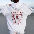 It's Okay It's Not My Blood Scary Halloween Bloody Women Women Oversized Hoodie Back Print White