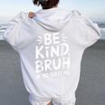 Be Kind Bruh Unity Day 2024 Orange Anti Bullying Awareness Women Oversized Hoodie Back Print White