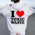 I Love Toxic Waste I Heart Toxic Waste Sarcastico Felpa con cappuccio oversize da donna con stampa posteriore White