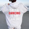 Salsa Dancing Is My Cardio For Latin Dance Women Oversized Hoodie Back Print White