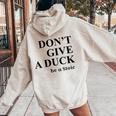 Donna Don't Give A Duck Be A Stoic Umorismo Stoico Con Collo A Felpa con cappuccio oversize da donna con stampa posteriore Sand