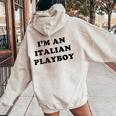 I'm An Italian Playboy Divertente Sarcastico Orgoglioso Italia Citazione Felpa con cappuccio oversize da donna con stampa posteriore Sand