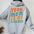 Groovy Your Mom Is My Cardio Daying Gym Workout Felpa con cappuccio oversize da donna con stampa posteriore Sport Grey