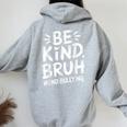 Be Kind Bruh Unity Day 2024 Orange Anti Bullying Awareness Women Oversized Hoodie Back Print Sport Grey